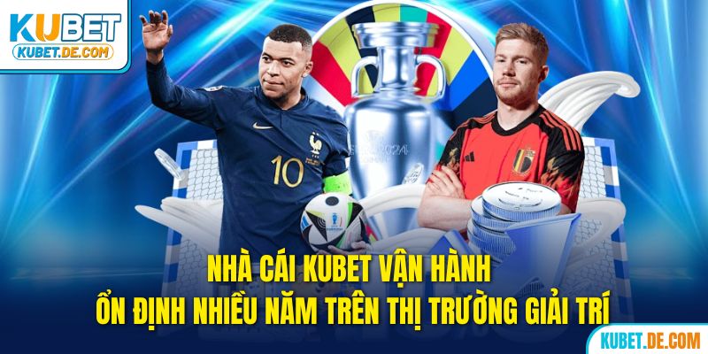 Kubet Glory - Link Ku Bet Uy Tín Chính Thức 2025 ĐK +99K 30 Kubet vận hành ổn định nhiều năm trên thị trường giải trí