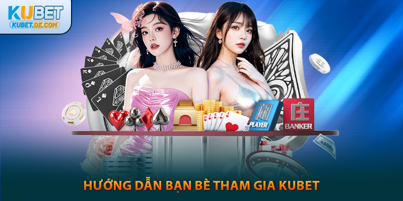 Kubet Glory - Link Ku Bet Uy Tín Chính Thức 2025 ĐK +99K 37 Hướng dẫn bạn bè tham gia kubet